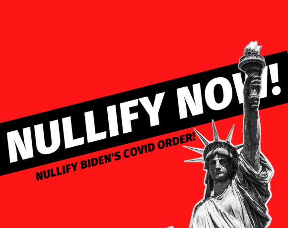 Nullify Biden’s COVID Order! Contact Local Government Today.
